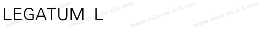 LEGATUM Light字体转换